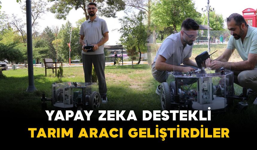 Yapay zeka destekli tarım aracı geliştirdiler