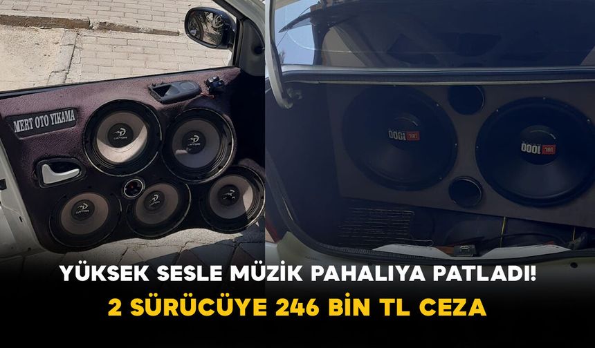 Yüksek Sesle Müzik Pahalıya Patladı! 2 Sürücüye 246 Bin TL Ceza