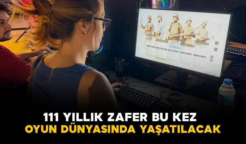 111 Yıllık Zafer Bu Kez Oyun Dünyasında Yaşatılacak