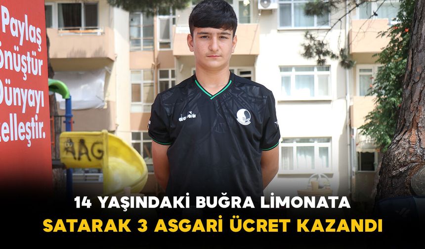 14 yaşındaki Buğra limonata satarak asgari ücretin üç katı kazandı