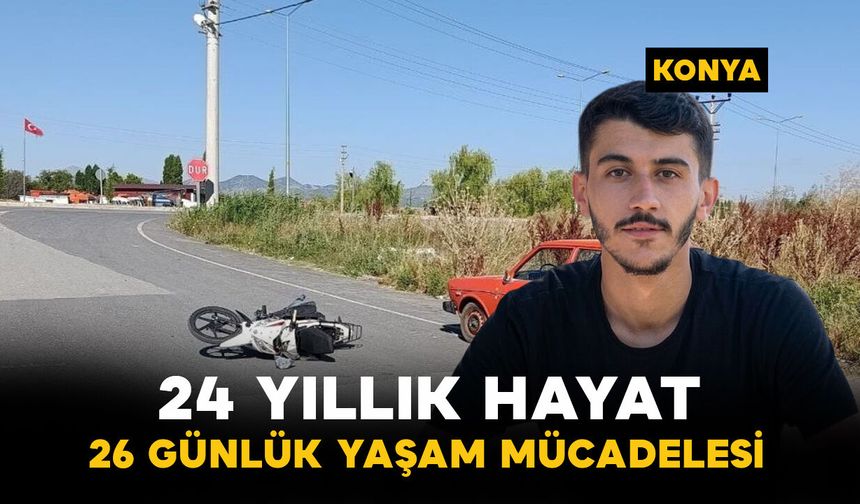 24 Yaşındaki Genç 26 Günlük Yaşam Mücadelesini Kaybetti