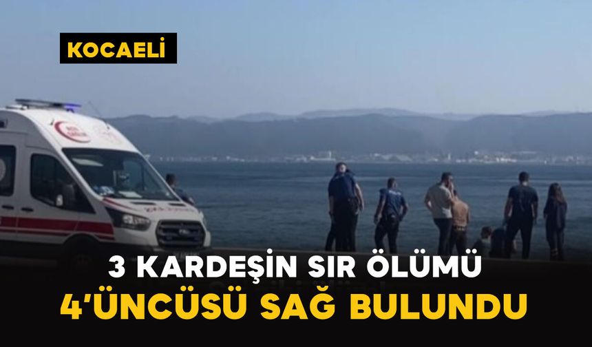 3 Kardeşin Sır Ölümü: 4’üncüsü Sağ Bulundu