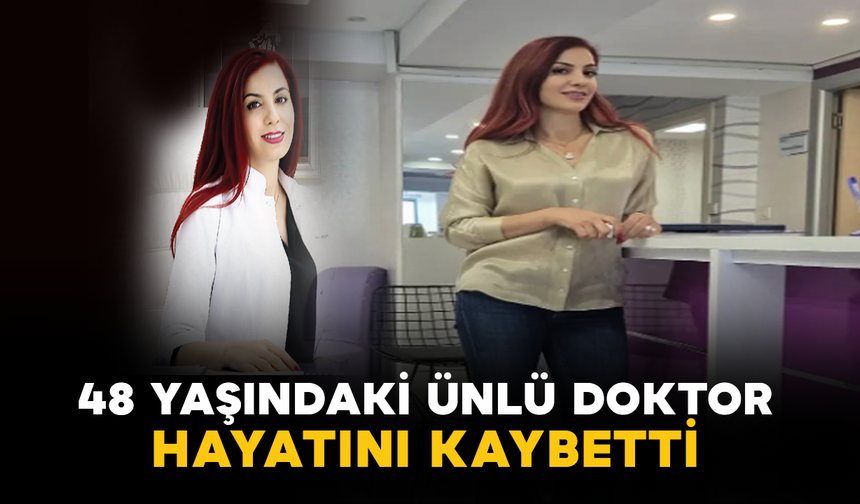 48 Yaşındaki Ünlü Doktor Hayatını Kaybetti