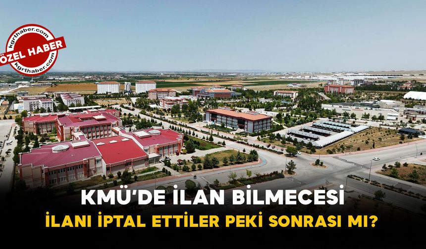 70 Puan Şartı Kaldırıldı, İlk İlan Siteden Silindi: KMÜ’de Personel Alımı Bilmecesi