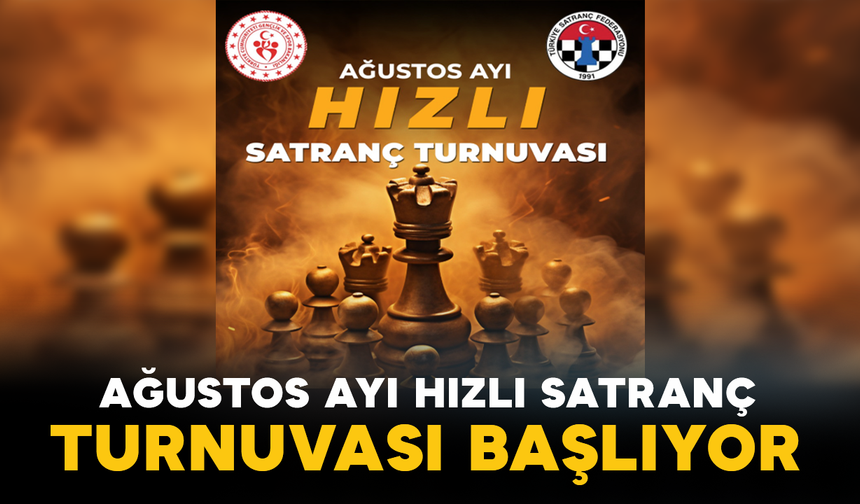 Ağustos Ayı Hızlı Satranç Turnuvası Başlıyor