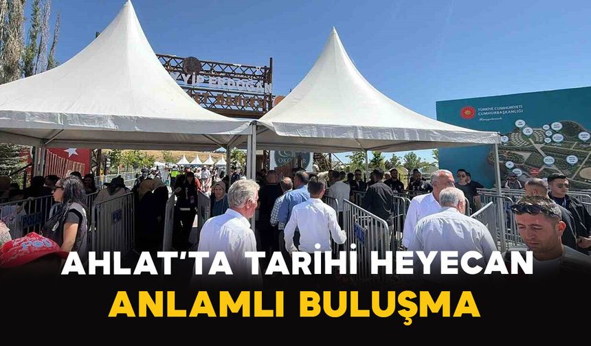 Ahlat’ta Tarihi Heyecan: Anlamlı Buluşma
