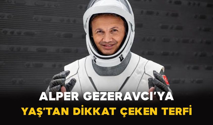Alper Gezeravcı’ya YAŞ’tan dikkat çeken terfi