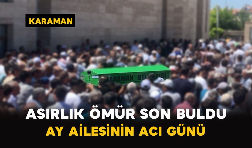 Asırlık Ömür Son Buldu: Ay Ailesinin Acı Günü