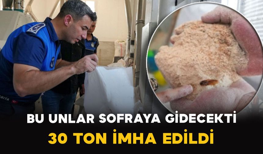 Bu Unlar Sofraya Gidecekti: 30 Ton İmha Edildi