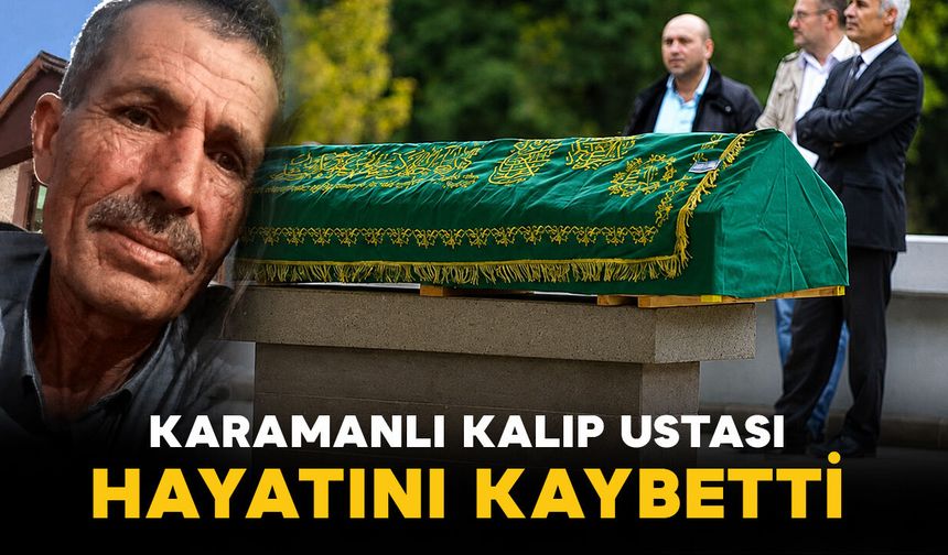 Ceritli kalıp ustası hayatını kaybetti