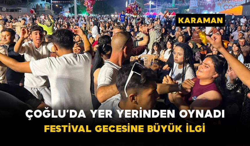 Çoğlu’da Yer Yerinden Oynadı! Festival Gecesine Büyük İlgi