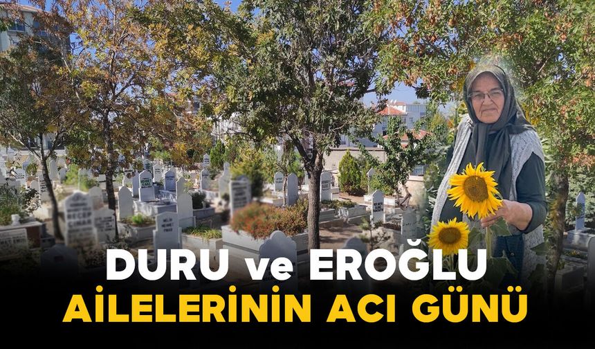 Duru ve Eroğlu Ailelerinin Acı Günü