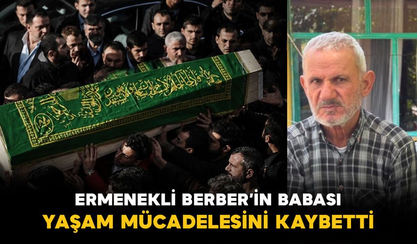 Ermenekli Berber'in babası Baysal Vefat Etti