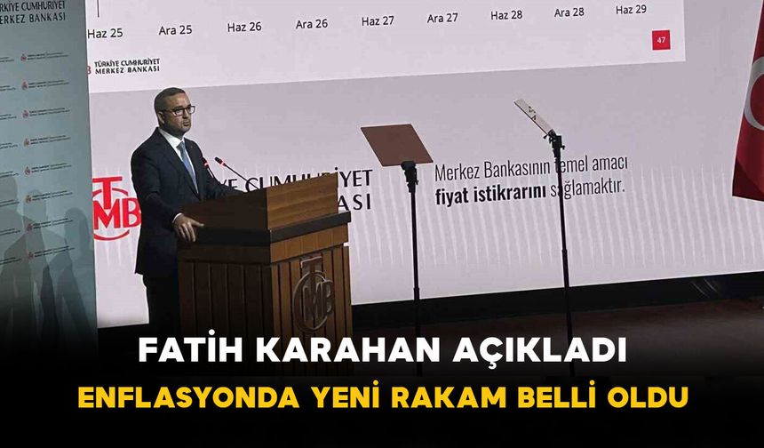 Fatih Karahan Açıkladı: Enflasyonda Yeni Rakam Belli Oldu