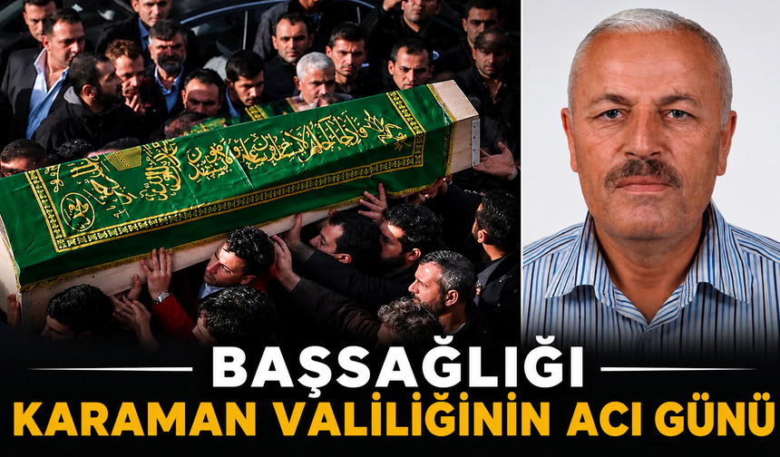 Karaman Valiliğinin Acı Günü
