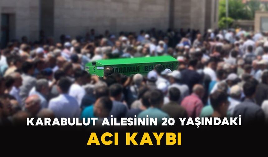 Karabulut Ailesinin 20 Yaşındaki Acı Kaybı