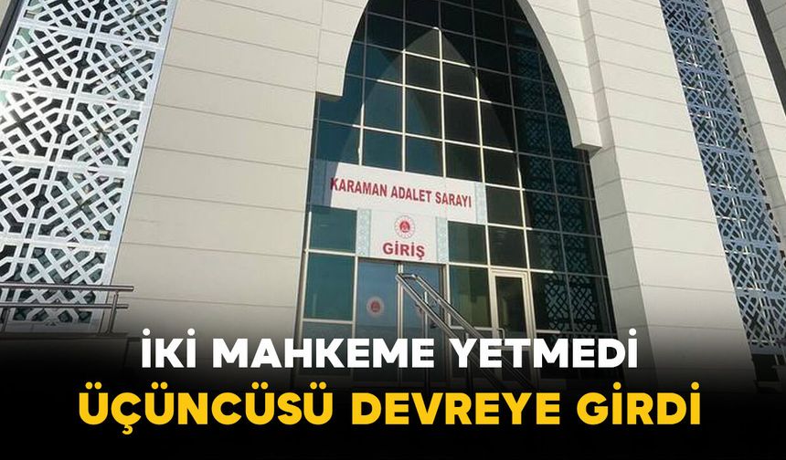Karaman Adliyesinde Dosya Yükü Katlandı!