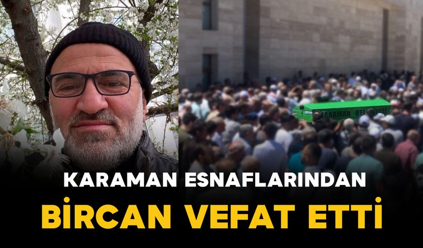 Karaman esnaflarından Hasan Bircan vefat etti