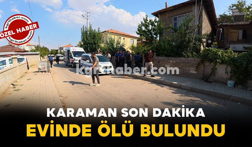Karaman Son Dakika-Evinde Ölü Bulundu