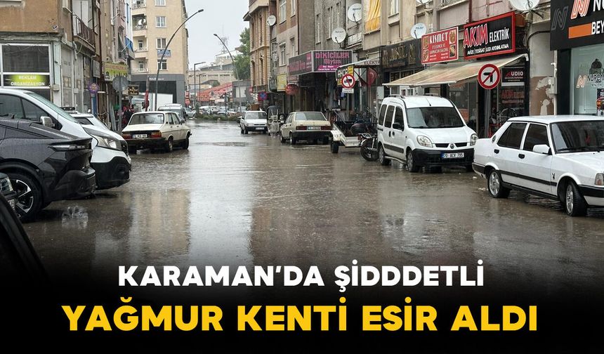 Karaman Yağmura Teslim Oldu