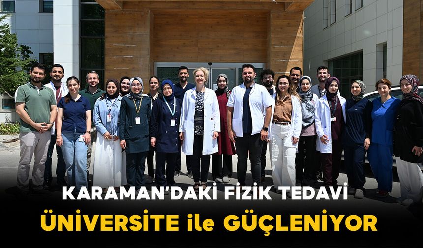Karaman'da fizik tedavinin gücü KMÜ Tıp Fakültesi ile artıyor
