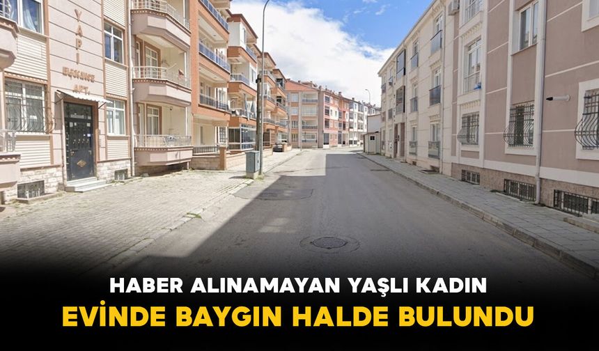 Karaman'da Haber Alınamayan Yaşlı Kadın Evinde Baygın Halde Bulundu