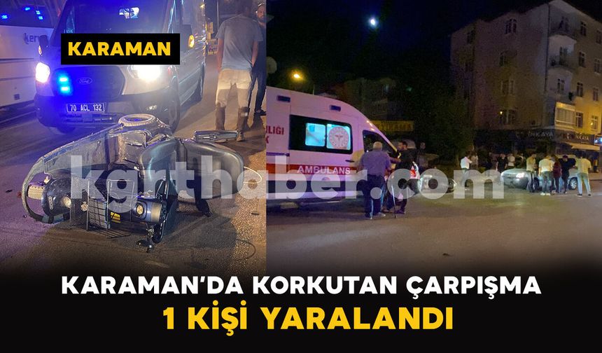 Karaman’da Korkutan Çarpışma: 1 Kişi Yaralandı