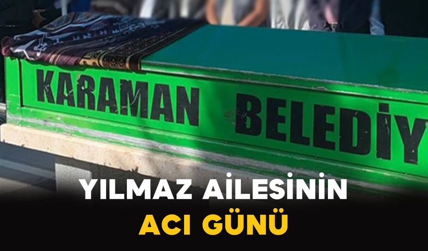 Kızılkuyulu Yılmaz Ailesinin Acı Günü