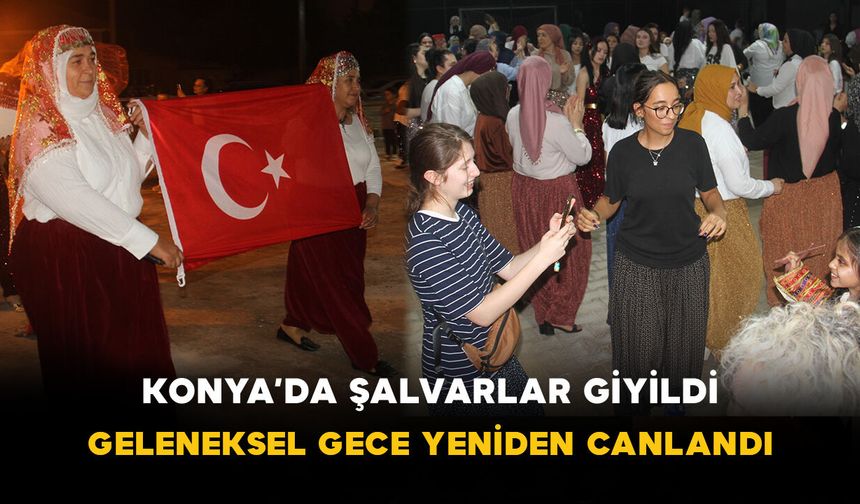 Konya’da Şalvarlar Giyildi: Geleneksel Gece Yeniden Canlandı