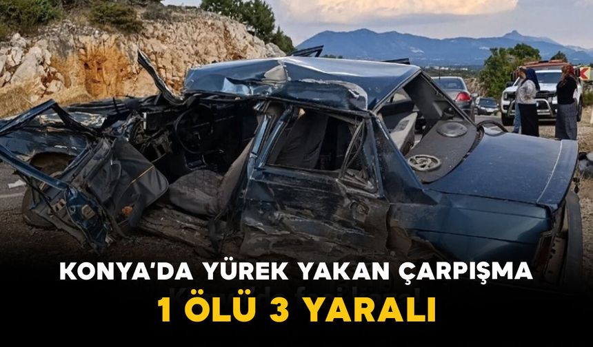 Konya’da Yürek Yakan Çarpışma: 1 Ölü 3 Yaralı