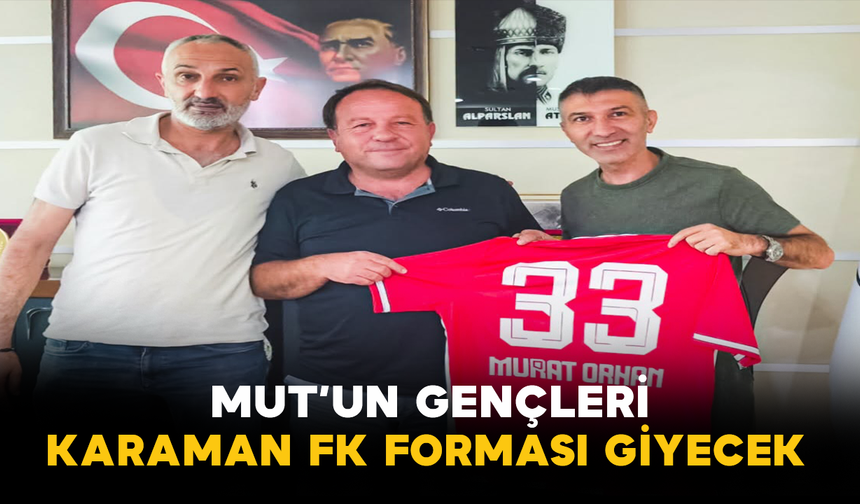 Mut’un Gençleri Karaman FK Forması Giyecek