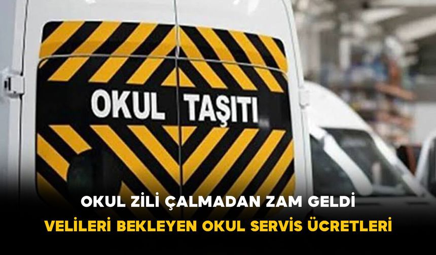 Okul Zili Çalmadan Zam Geldi: Velileri Bekleyen Okul Servis Ücretleri