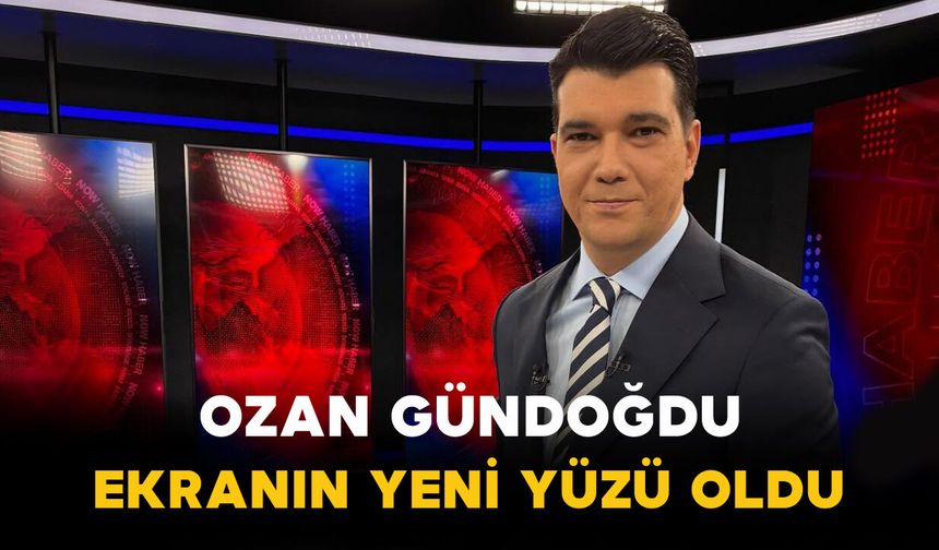 Ozan Gündoğdu ekranın yeni yüzü oldu