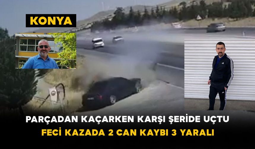 Parçadan Kaçarken Karşı Şeride Uçtu: Feci Kazada 2 Can Kaybı 3 Yaralı