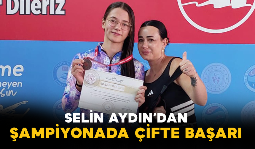 Selin Aydın’dan Şampiyonada Çifte Başarı