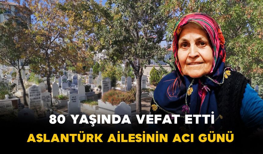Şoför Ramazan Eşi Şerife Aslantürk Vefat Etti
