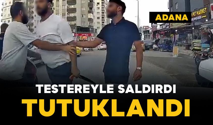 Trafikte sürücüye testere ile saldıran şüpheli tutuklandı