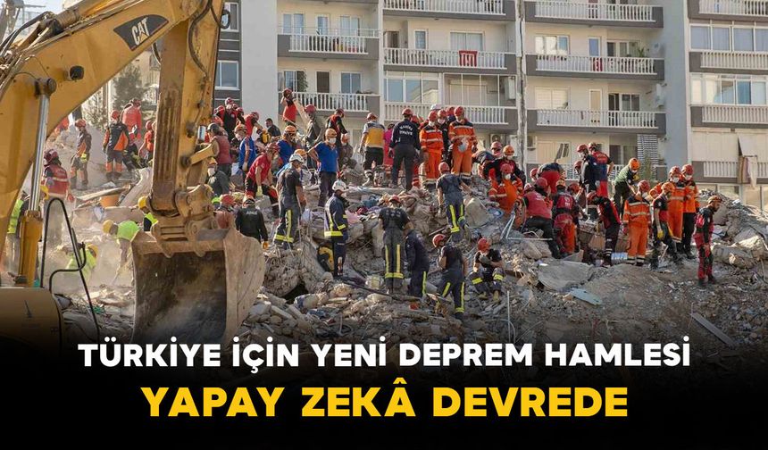 Türkiye İçin Yeni Deprem Hamlesi: Yapay Zekâ Devrede