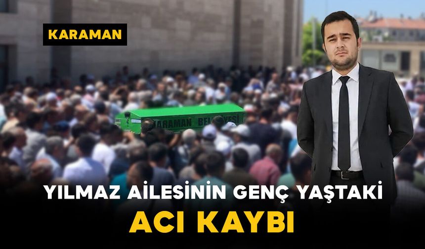 Yılmaz Ailesinin Genç Yaştaki Acı Kaybı