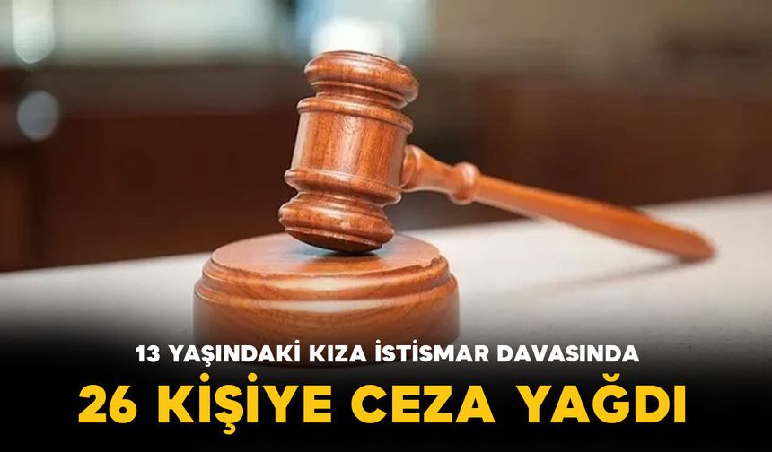 13 Yaşındaki Çocuğa İstismar Davasında Karar: 26 Kişiye Hapis Cezası