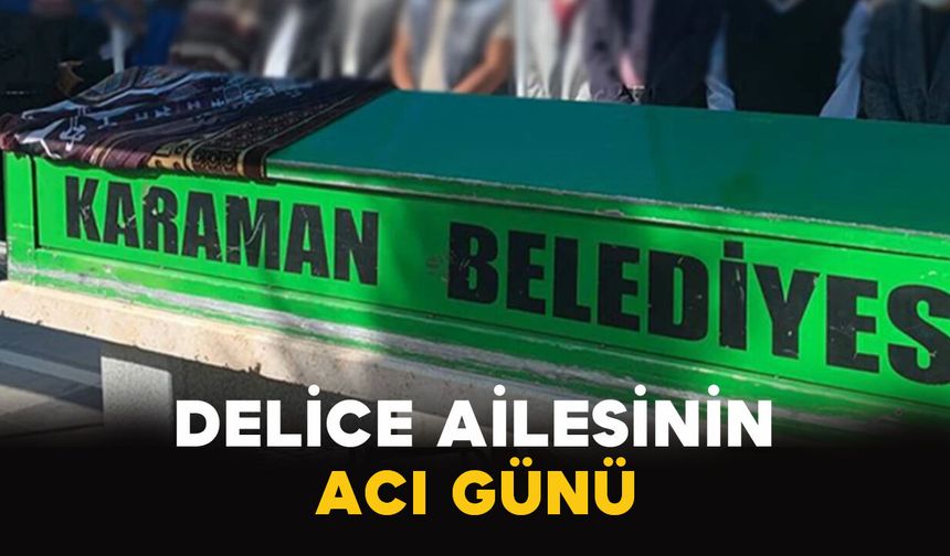 Delice Ailesinin Acı Günü