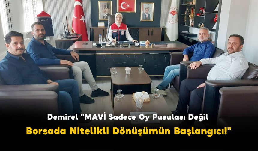 Demirel "Mavi Sadece Oy Pusulası Değil: Borsada Nitelikli Dönüşümün Başlangıcı!"