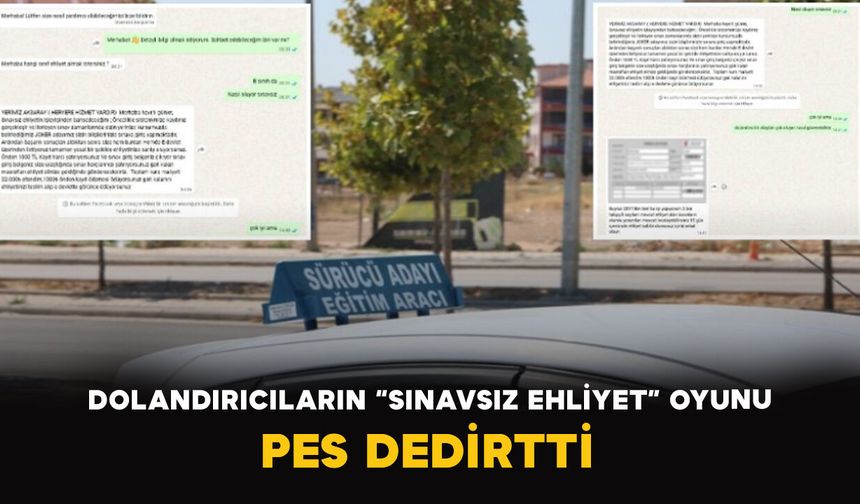 Dolandırıcıların “Sınavsız Ehliyet” Oyunu Pes Dedirtti