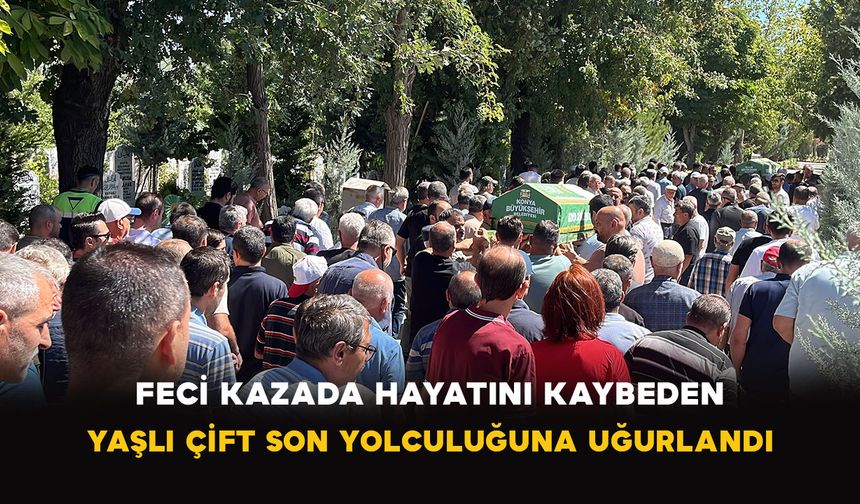 Feci Kazada Hayatını Kaybeden Yaşlı Çift Son Yolculuğuna Uğurlandı