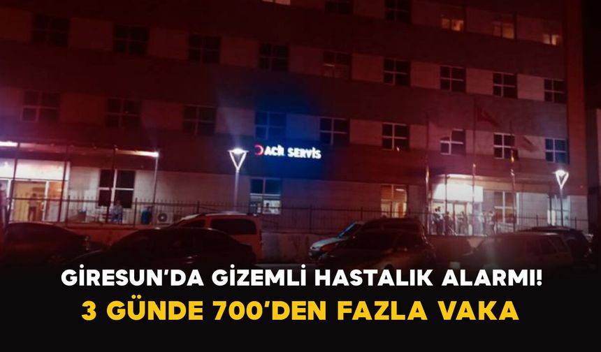 Giresun’da Gizemli Hastalık Alarmı! 3 Günde 700’den Fazla Vaka