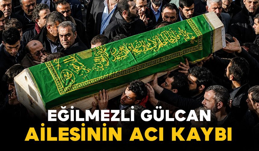 Gülcan ailesinin acı kaybı