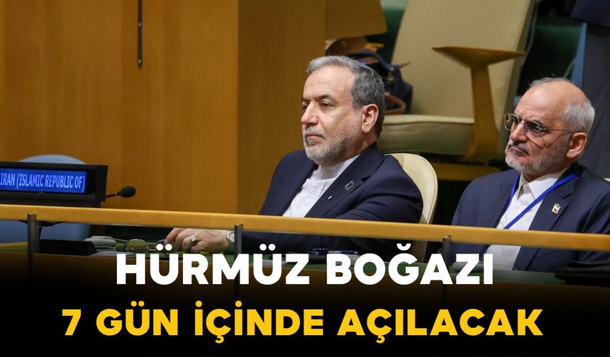 Hürmüz Boğazı 7 gün içinde açılacak"