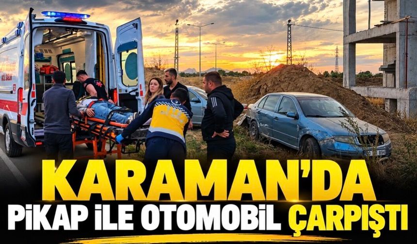 Karaman’da kavşakta çarpışan araçlardan biri karşı şeride geçti, diğeri inşaat alanına devrildi: 2 yaralı