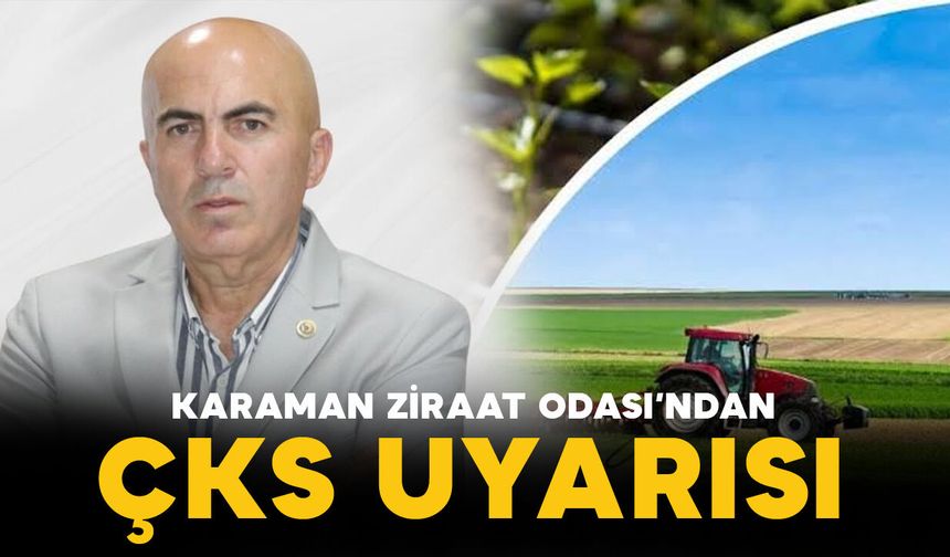 Karaman Ziraat Odası’ndan üreticilere ÇKS uyarısı