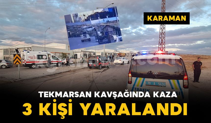 Karaman’da 3 kişinin yaralandığı kaza kamerada